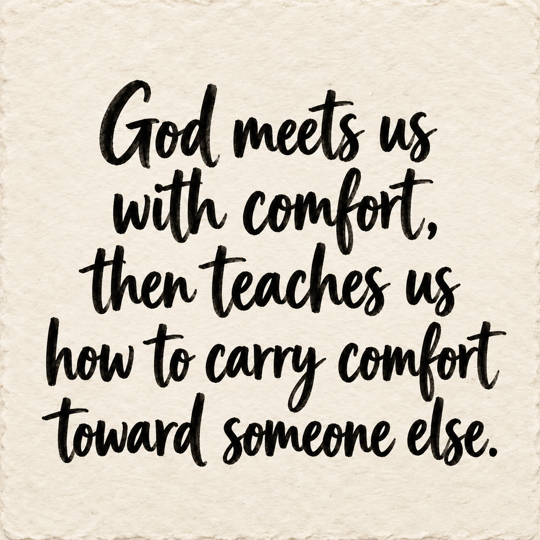 Hand-lettered artwork reading: God meets us with comfort, then teaches us how to carry comfort toward someone else.