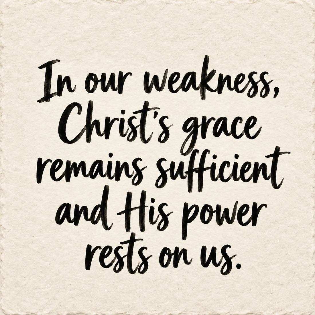 Hand-lettered artwork reading: In our weakness, Christ's grace remains sufficient and His power rests on us.