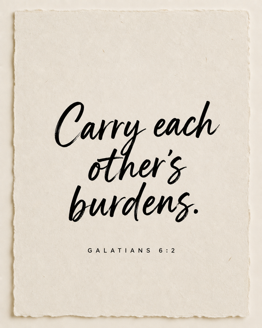 Handmade Scripture art: Carry each other's burdens, Galatians 6:2