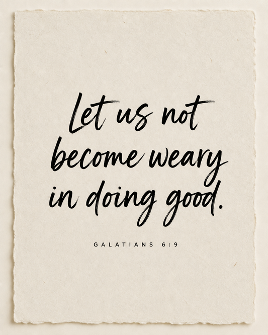 Handmade Scripture art: Do not become weary in doing good, Galatians 6:9