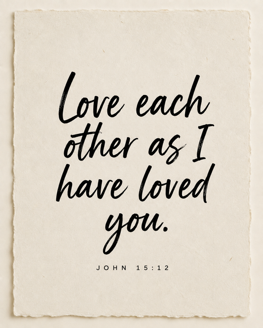 Handmade Scripture art: Love each other as I have loved you, John 15:12