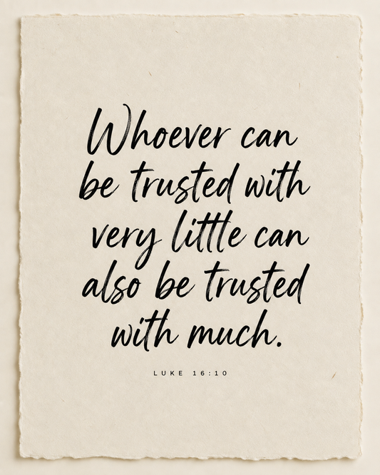 Handmade Scripture art: Trusted with very little, Luke 16:10