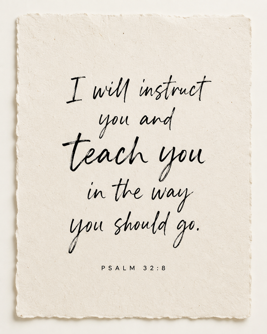 Handmade Scripture art: I will instruct you and teach you, Psalm 32:8