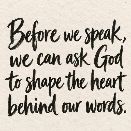 Black brush lettering on ivory handmade paper: “Before we speak, we can ask God to shape the heart behind our words.”
