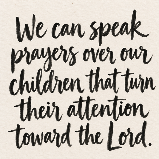 Black brush lettering on ivory handmade paper: “We can speak prayers over our children that turn their attention toward the Lord.”