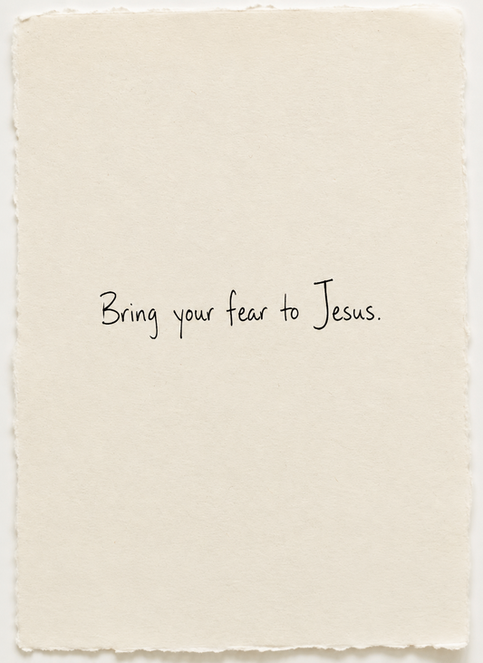 Handwritten artwork on ivory handmade paper: Bring your fear to Jesus.