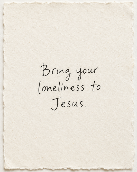 Handwritten words Bring your loneliness to Jesus on ivory handmade paper