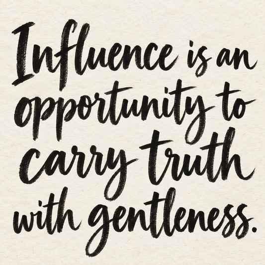 Black brush lettering on ivory handmade paper: “Influence is an opportunity to carry truth with gentleness.”