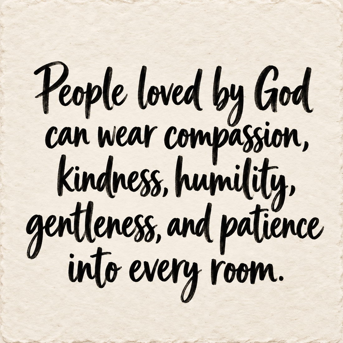Hand-lettered artwork reading: People loved by God can wear compassion, kindness, humility, gentleness, and patience into every room.