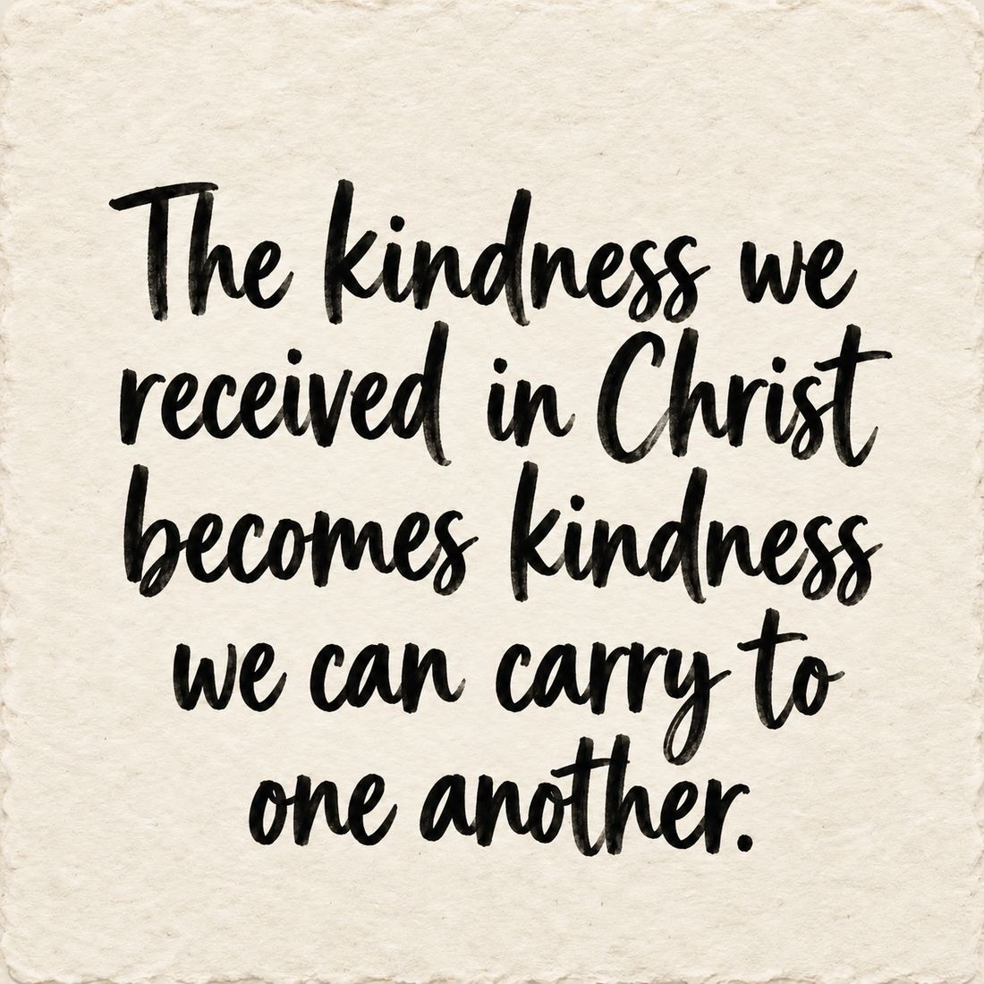 Hand-lettered artwork reading: The kindness we received in Christ becomes kindness we can carry to one another.