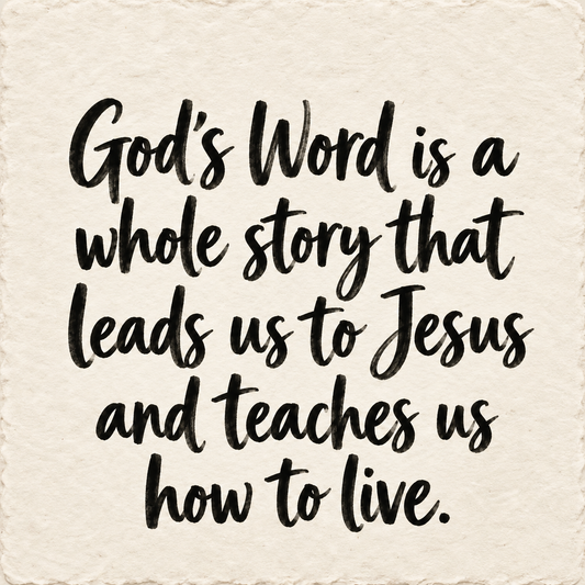 Hand-lettered artwork reading: God's Word is a whole story that leads us to Jesus and teaches us how to live.