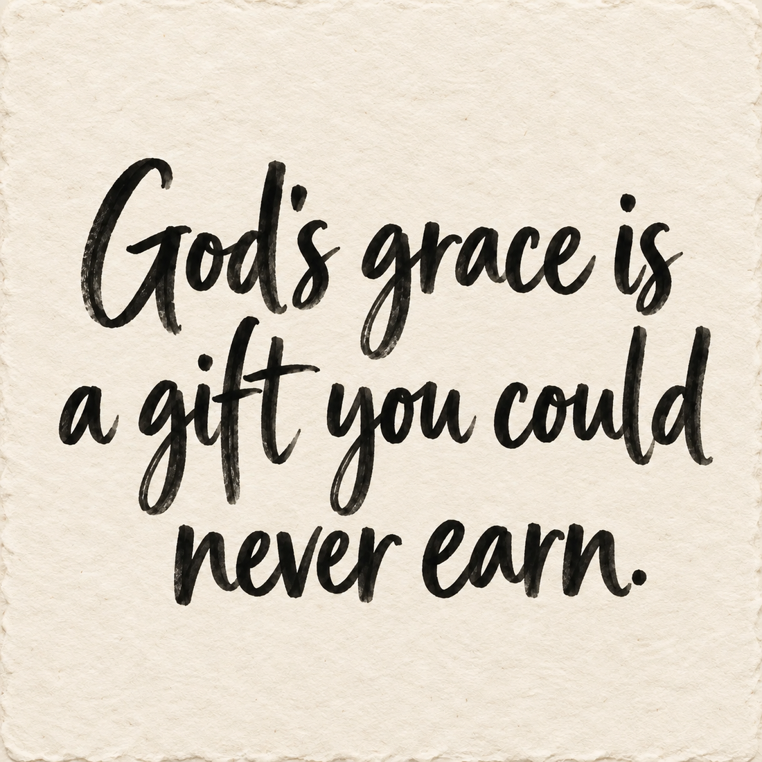 Black hand-lettered artwork on ivory handmade paper: God's grace is a gift you could never earn.