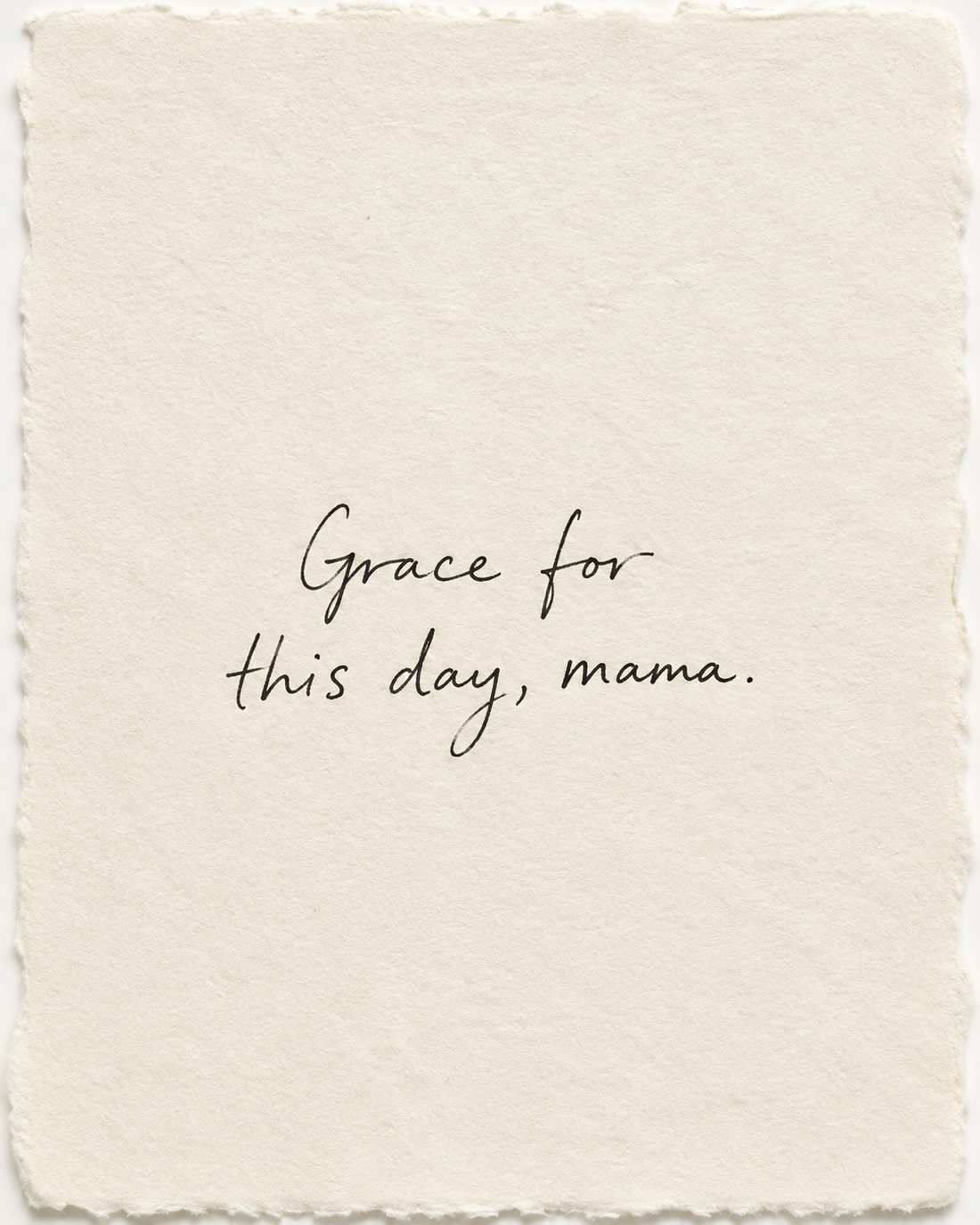 Handwritten artwork on ivory handmade paper: Grace for this day, mama.