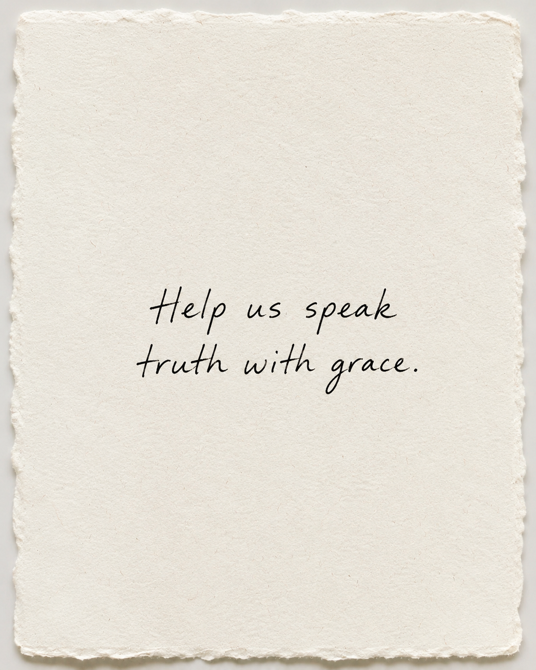 Handwritten prayer Help us speak truth with grace on ivory handmade paper