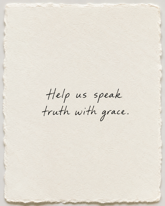 Handwritten prayer Help us speak truth with grace on ivory handmade paper