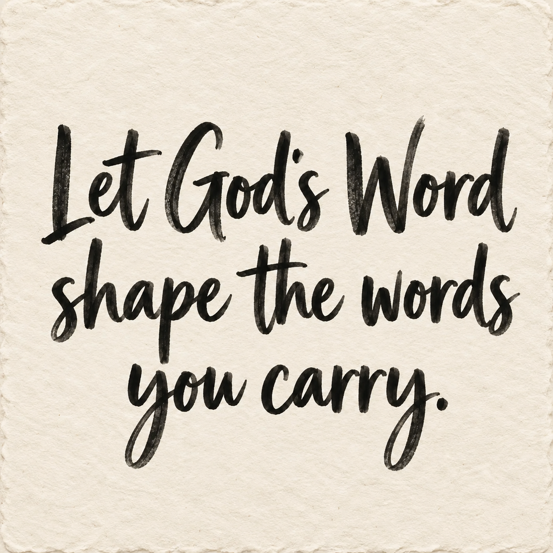Black hand-lettered artwork on ivory handmade paper: Let God's Word shape the words you carry.