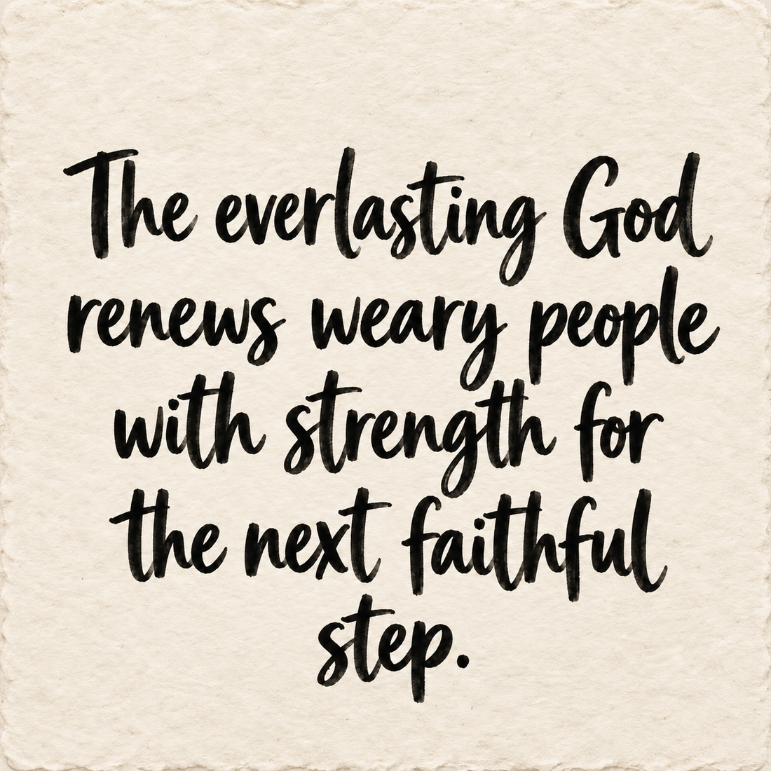 Hand-lettered artwork reading: The everlasting God renews weary people with strength for the next faithful step.
