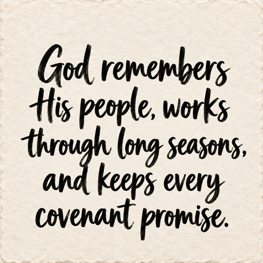 Hand-lettered artwork reading: God remembers His people, works through long seasons, and keeps every covenant promise.