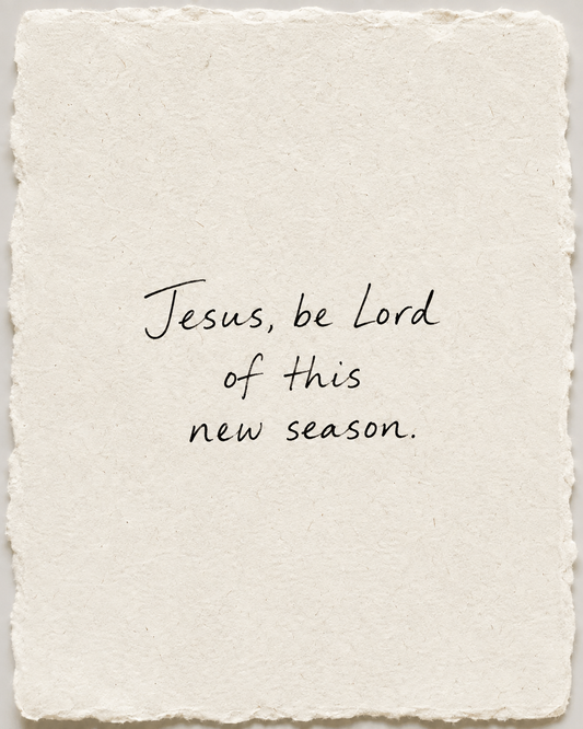 Handwritten prayer Jesus, be Lord of this new season on ivory handmade paper