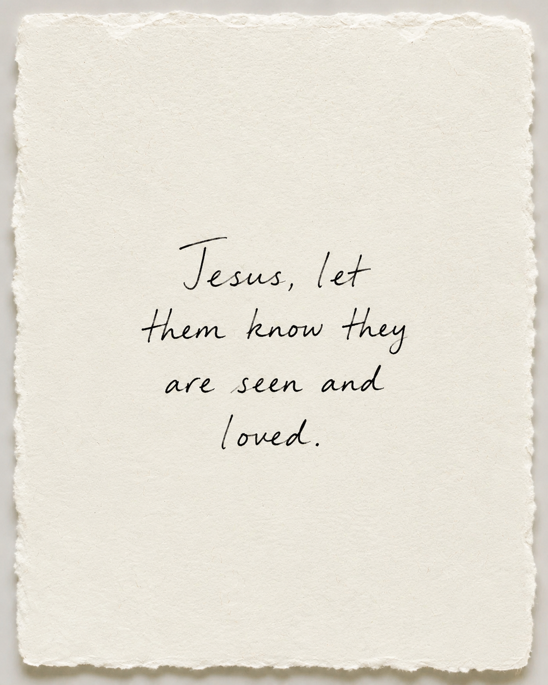 Handwritten prayer Jesus, let them know they are seen and loved on ivory handmade paper