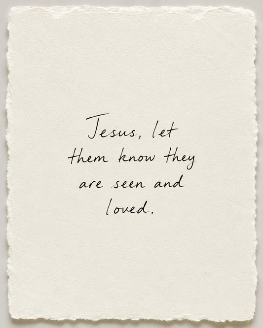 Handwritten prayer Jesus, let them know they are seen and loved on ivory handmade paper