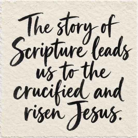 Black brush lettering on ivory handmade paper: “The story of Scripture leads us to the crucified and risen Jesus.”