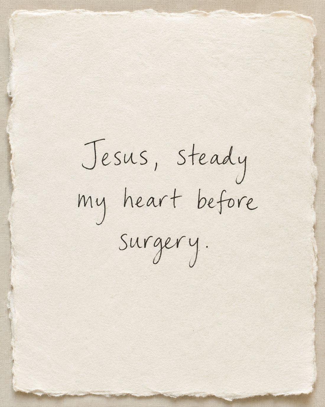 Handwritten prayer Jesus, steady my heart before surgery on ivory handmade paper
