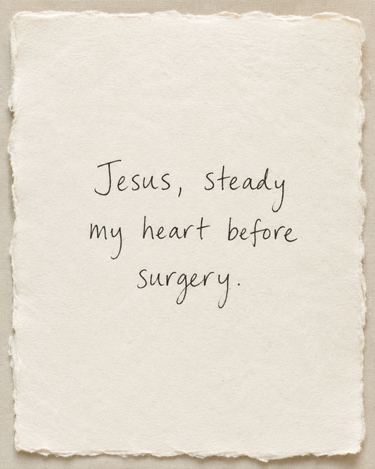 Handwritten prayer Jesus, steady my heart before surgery on ivory handmade paper