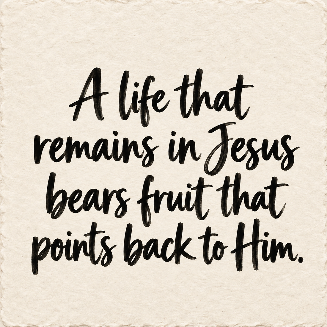 Hand-lettered artwork reading: A life that remains in Jesus bears fruit that points back to Him.