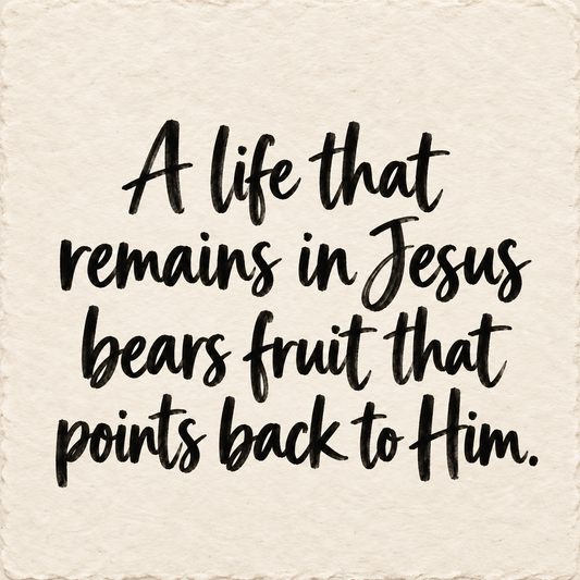Hand-lettered artwork reading: A life that remains in Jesus bears fruit that points back to Him.