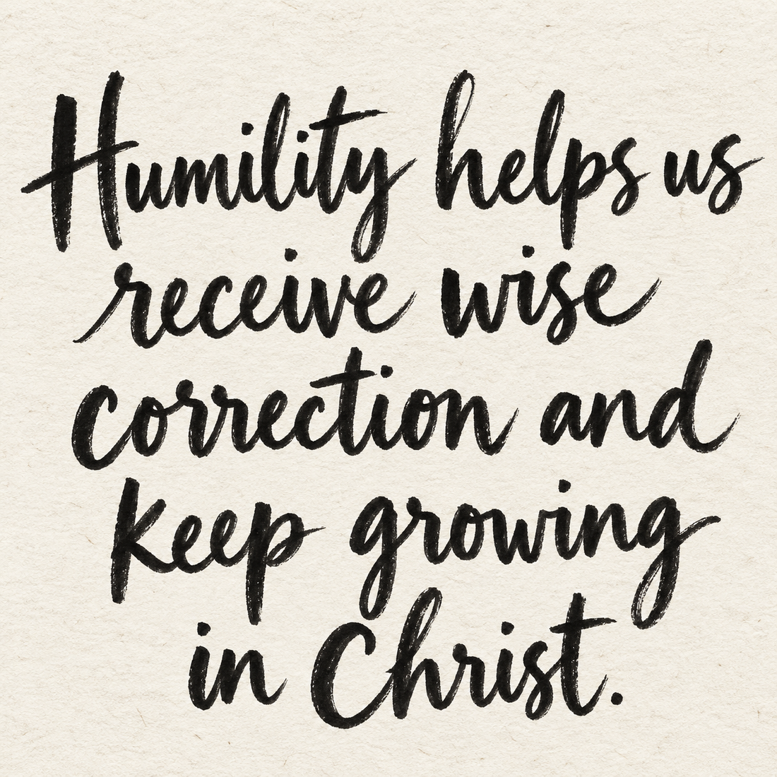 Black brush lettering on ivory handmade paper: “Humility helps us receive wise correction and keep growing in Christ.”
