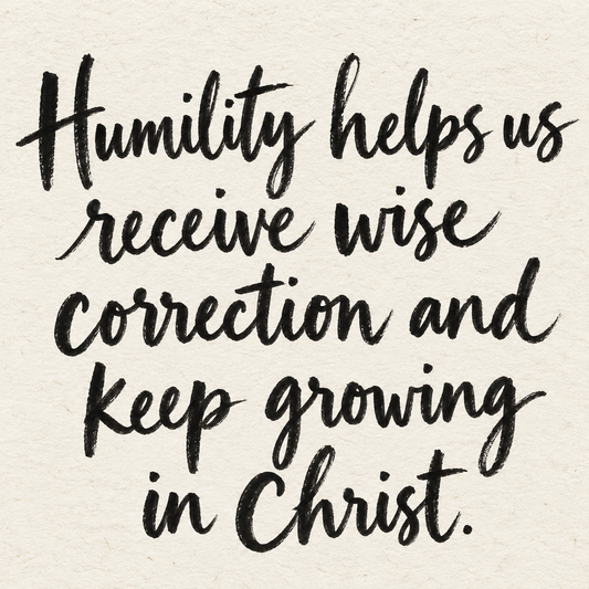 Black brush lettering on ivory handmade paper: “Humility helps us receive wise correction and keep growing in Christ.”