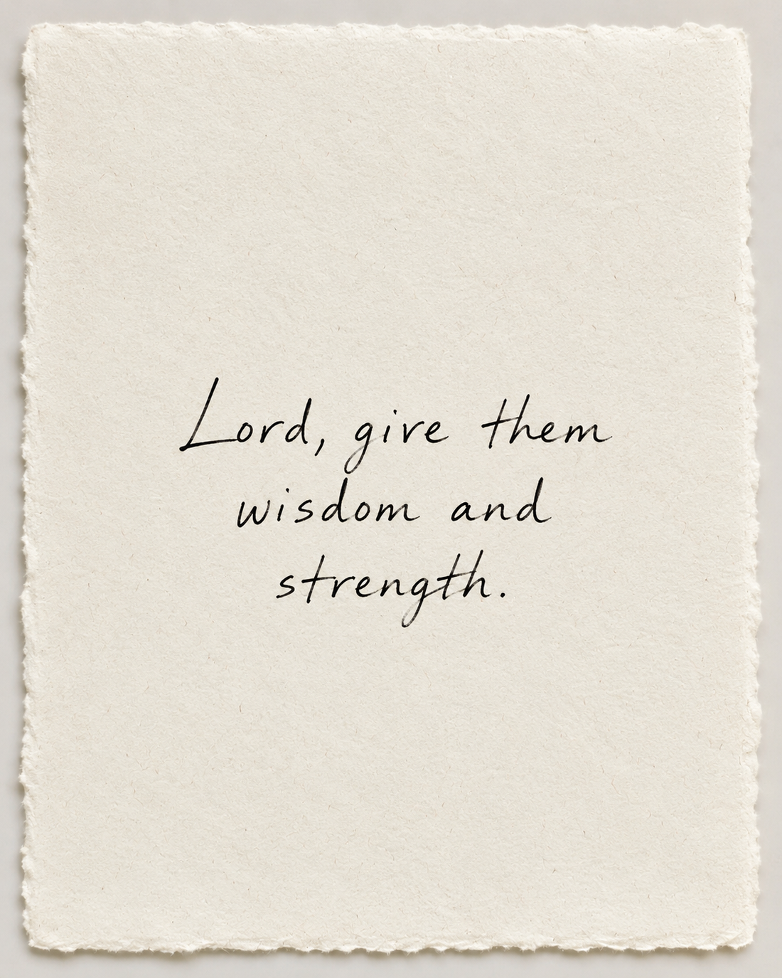 Handwritten prayer Lord, give them wisdom and strength on ivory handmade paper
