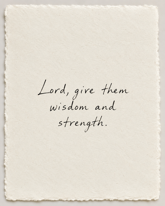 Handwritten prayer Lord, give them wisdom and strength on ivory handmade paper