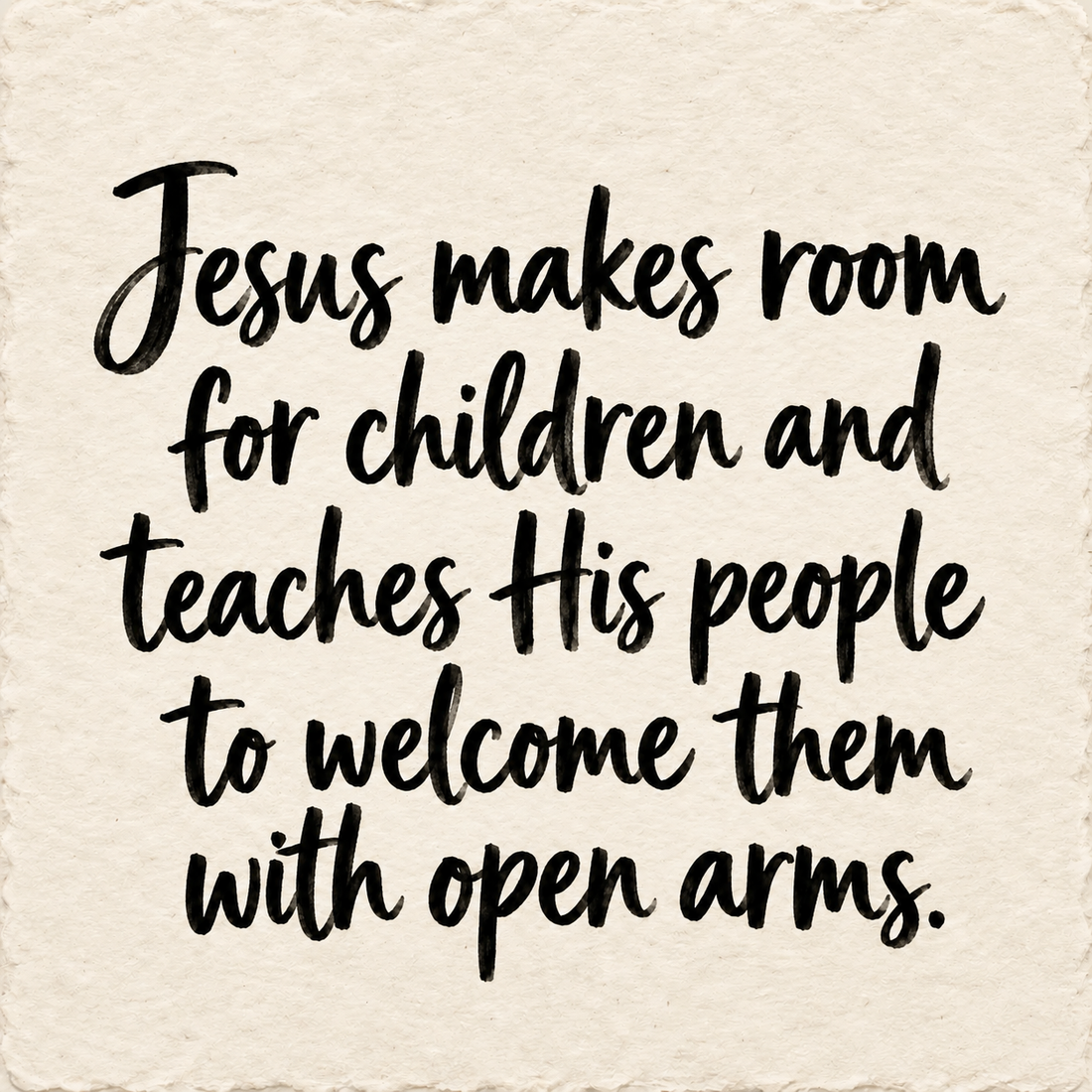 Hand-lettered artwork reading: Jesus makes room for children and teaches His people to welcome them with open arms.