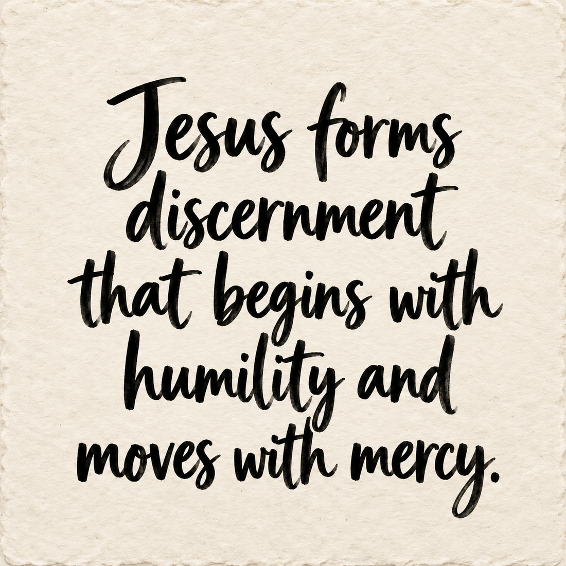 Hand-lettered artwork reading: Jesus forms discernment that begins with humility and moves with mercy.