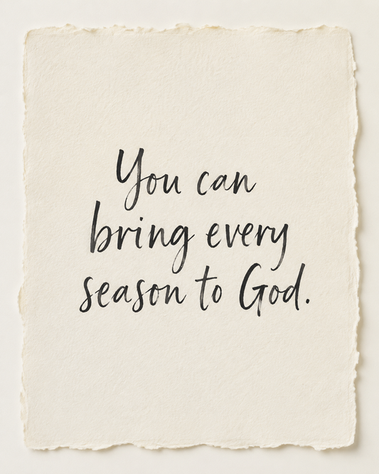 Handmade devotional artwork reading You can bring every season to God