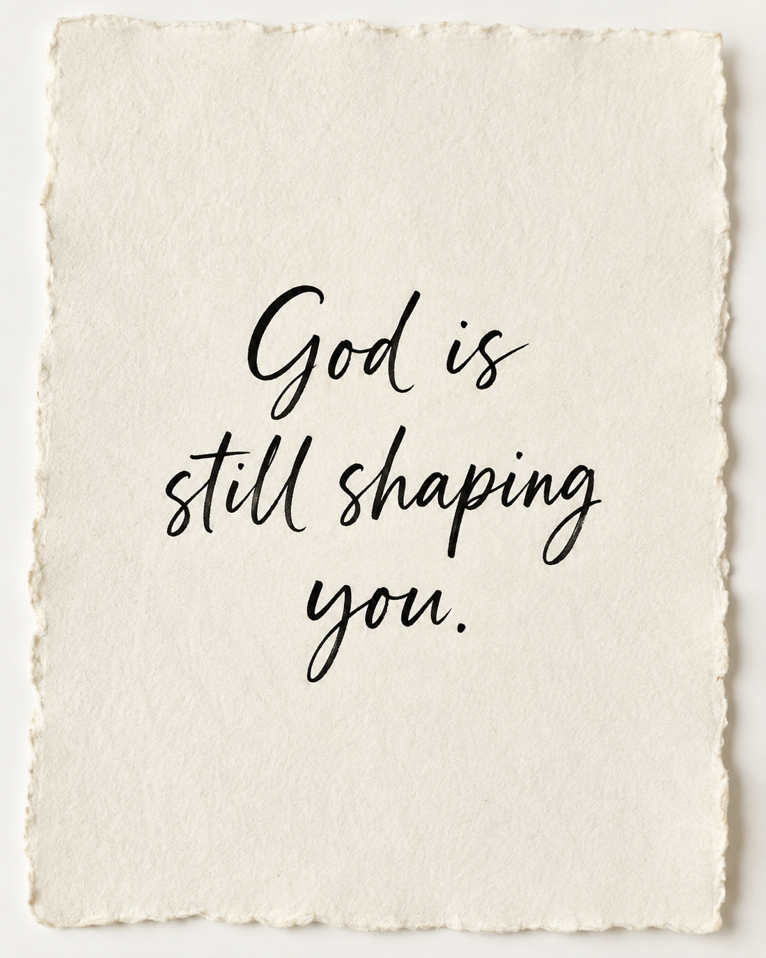 Handmade devotional artwork reading God is still shaping you