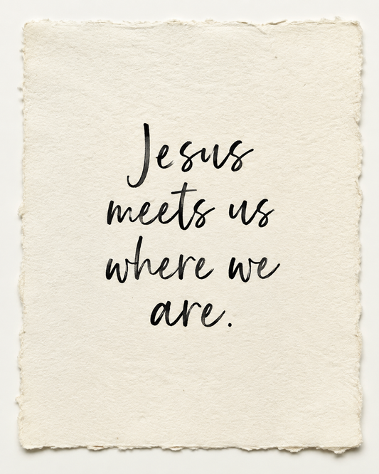 Handmade devotional artwork reading Jesus meets us where we are