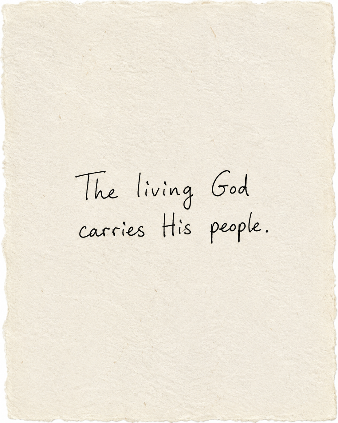 The living God carries His people, handwritten in black ink on ivory handmade paper