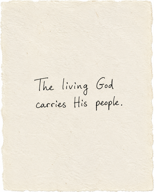 The living God carries His people, handwritten in black ink on ivory handmade paper