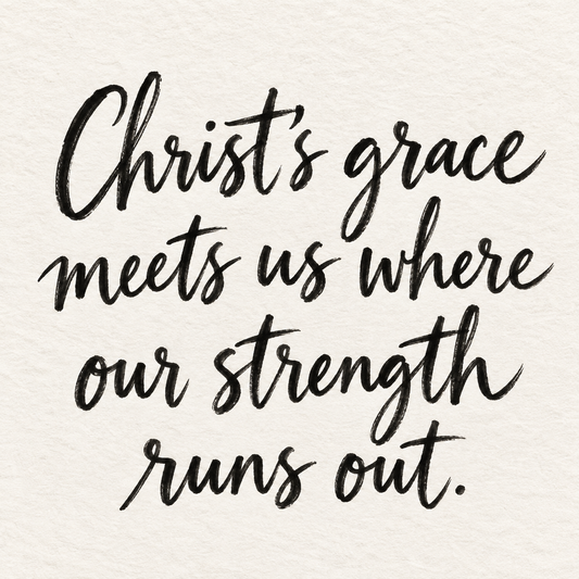 Black brush lettering on ivory handmade paper: “Christ's grace meets us where our strength runs out.”