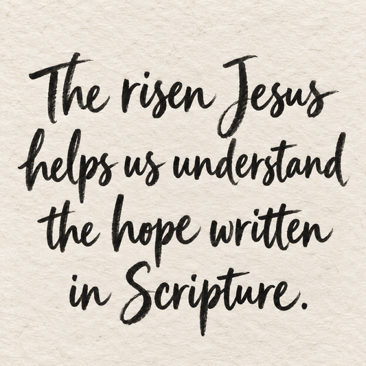 Black brush lettering on ivory handmade paper: “The risen Jesus helps us understand the hope written in Scripture.”