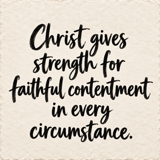 Hand-lettered artwork reading: Christ gives strength for faithful contentment in every circumstance.