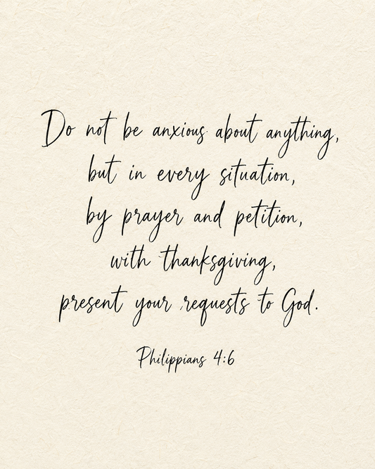 Do not be anxious about anything; in every situation, present your requests to God. Philippians 4:6, handwritten in black ink on ivory paper.