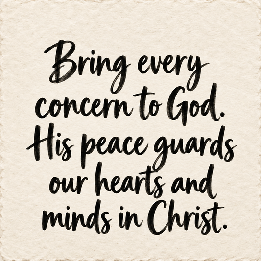 Hand-lettered artwork reading: Bring every concern to God. His peace guards our hearts and minds in Christ.