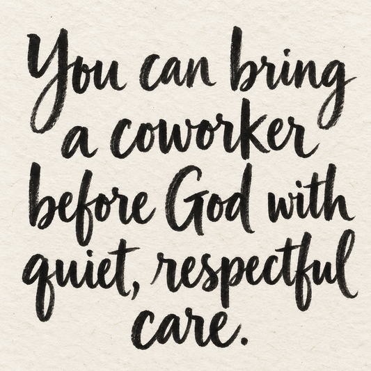 Black brush lettering on ivory handmade paper: “You can bring a coworker before God with quiet, respectful care.”