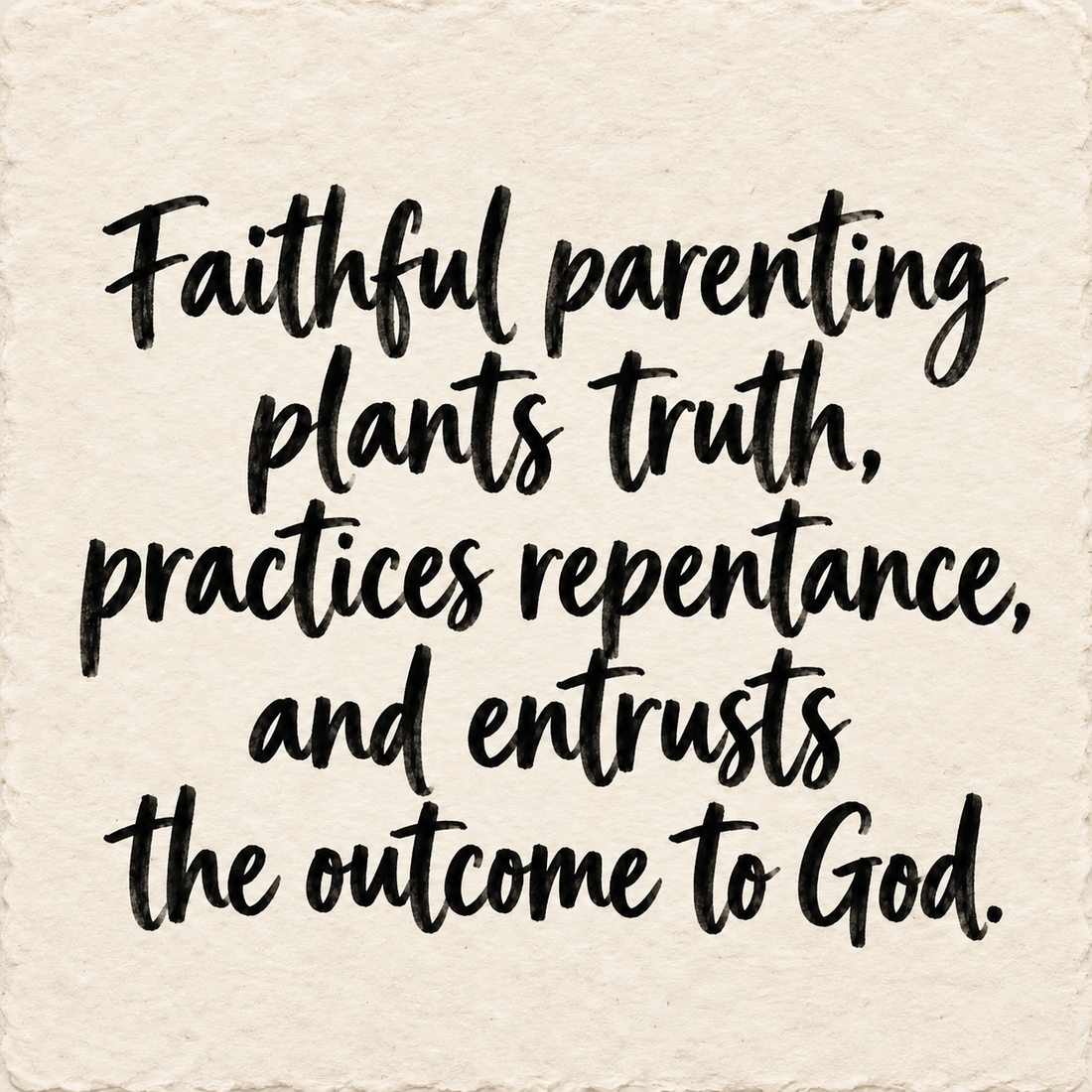 Hand-lettered artwork reading: Faithful parenting plants truth, practices repentance, and entrusts the outcome to God.