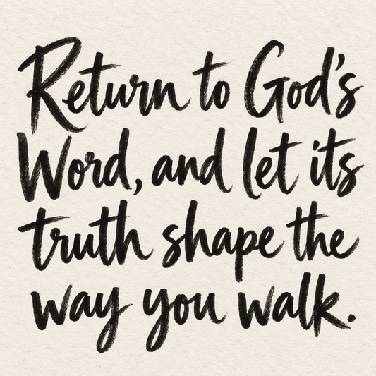 Black brush lettering on ivory handmade paper: “Return to God's Word, and let its truth shape the way you walk.”