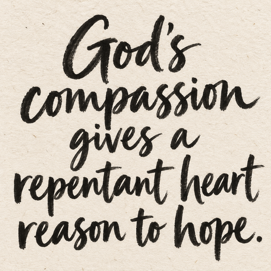 Black brush lettering on ivory handmade paper: “God's compassion gives a repentant heart reason to hope.”